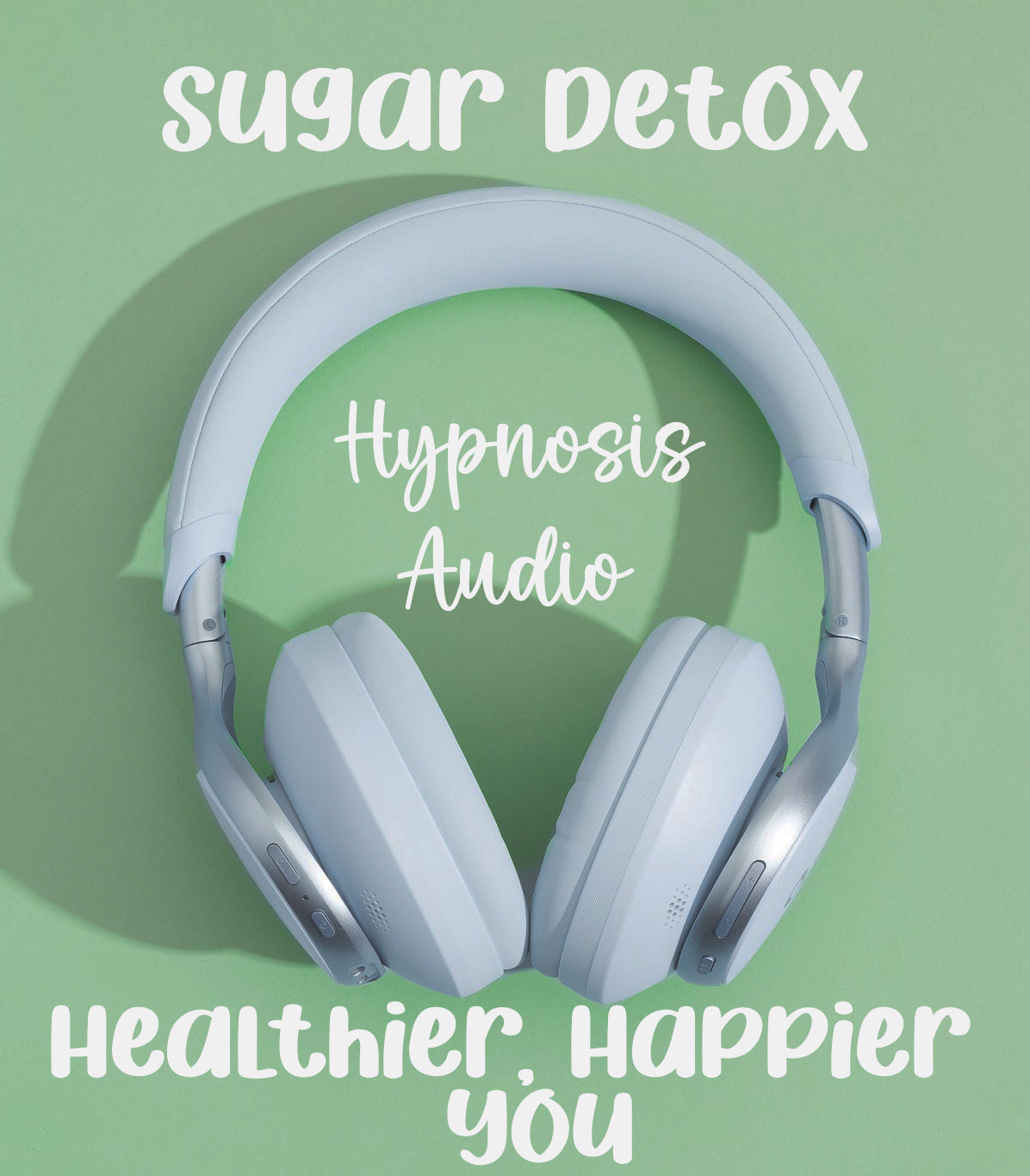 Sugar Detox - Healthier, Happier You Hypnosis Audio